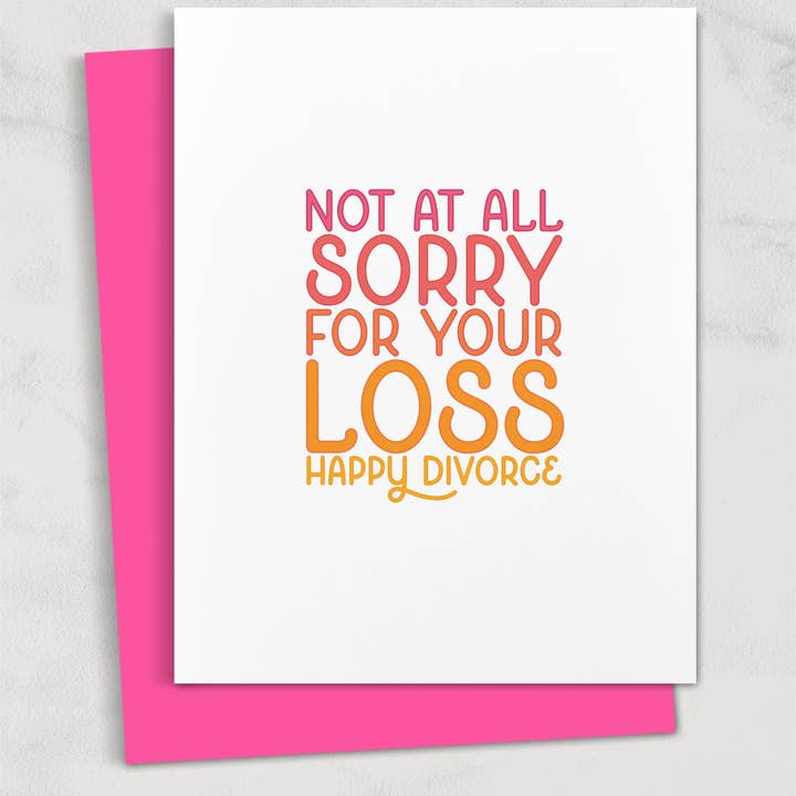 not at all sorry for your loss (happy divorce) greeting card for wholesale by Square Peggy