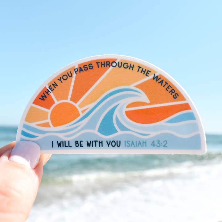 When You Pass Through The Waters, Isaiah 43:2 Vinyl Sticker for wholesale by Wild Peonies Studio
