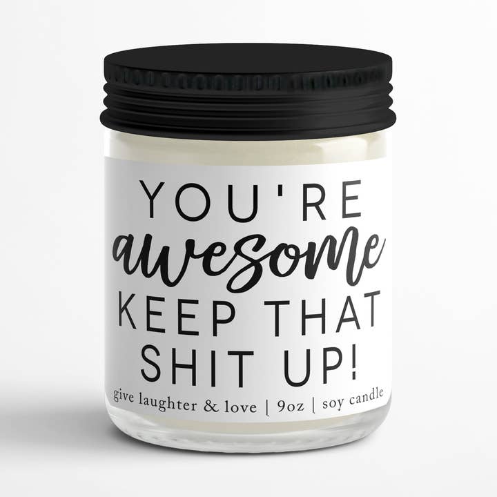 You're Awesome, Keep That Up - Humorous Candle for wholesale by Give Laughter and Love
