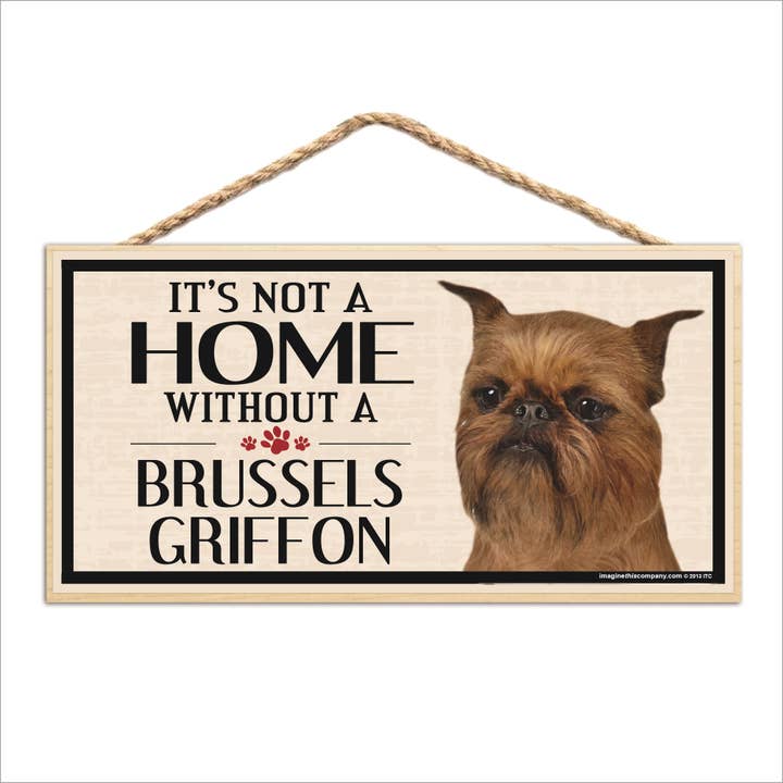 Holzschild „It's Not A Home Without A Brussels Griffon“ für den Großhandel von Imagine This Company