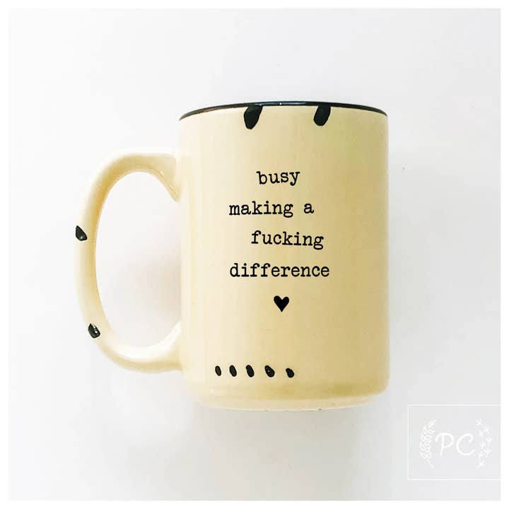 Prairie Chick Prints - Wholesale Coffee Mug - busy making a fucking difference | ceramic mug3