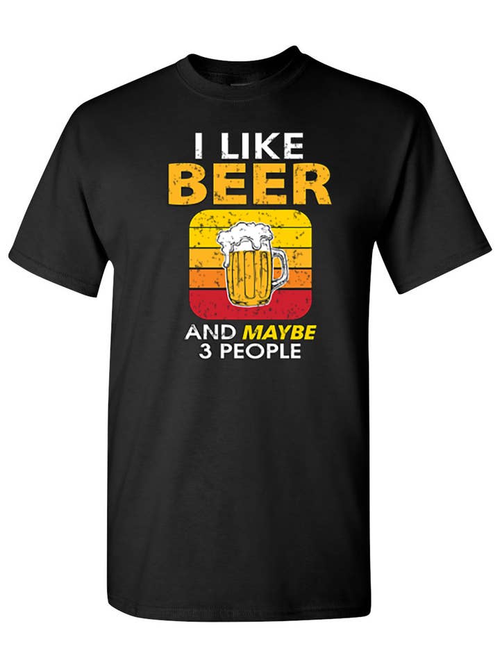 I Like Beer and Maybe 3 People T-shirt Drinking Alcohol Fun for wholesale by CJS Products LLC