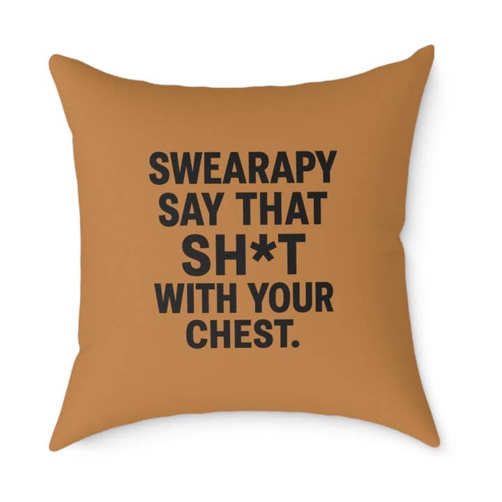 Swearapy™ “Say That Sh*t With Your Chest” Square Throw Pillow | Modern Motivational Home & Wellness Decor— Light Brown for wholesale by Swearpy