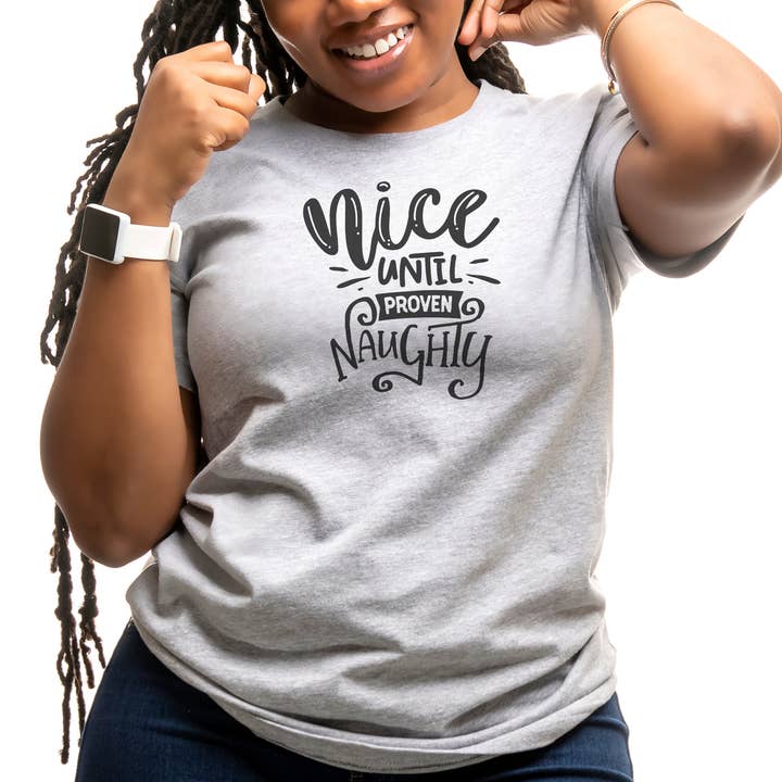 Nice Until Proven Naughty Womens' Christmas Shirt Sizes S-2X for wholesale by Shine Thrive Grow