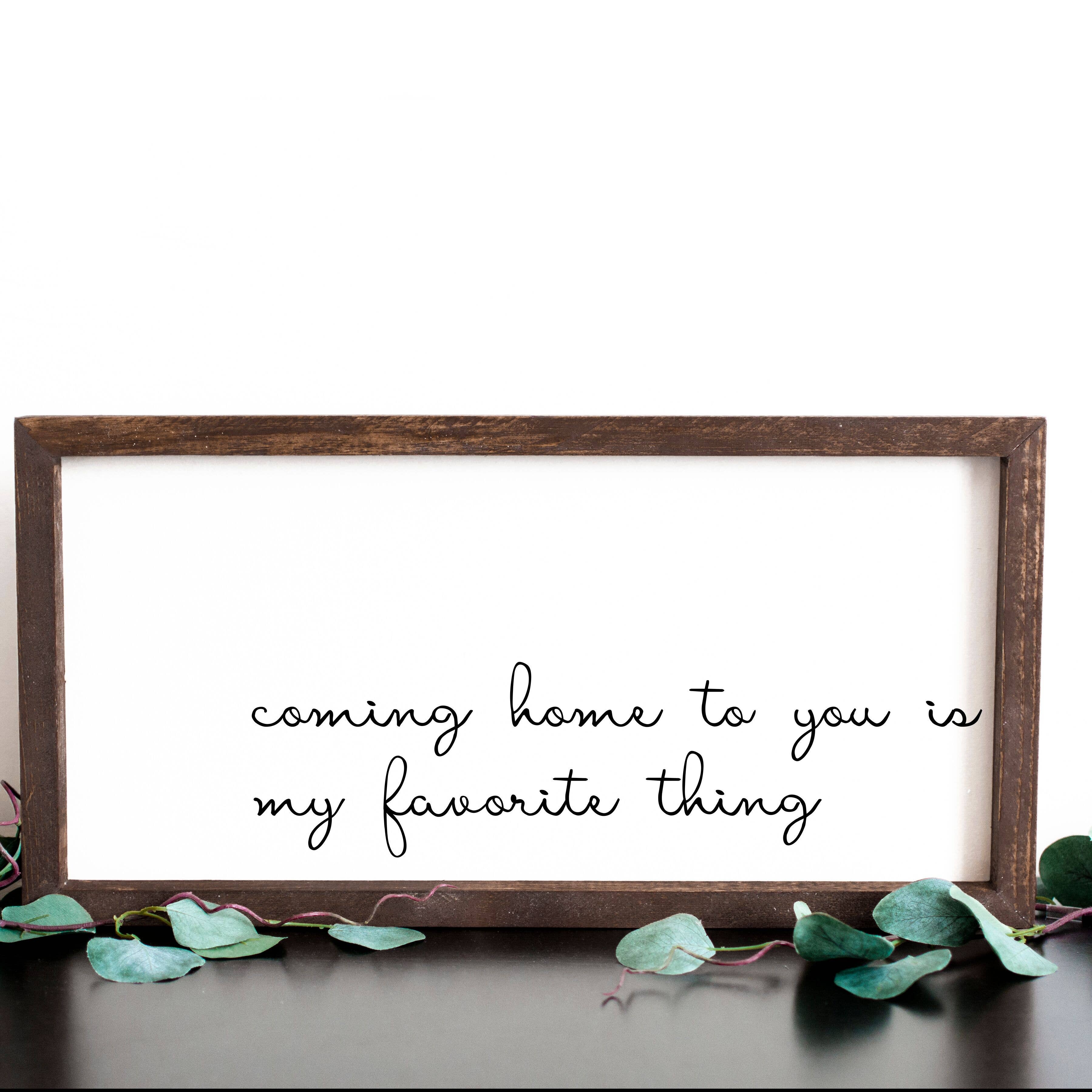 Charming Wood Home - Wholesale Wall Sign - Coming Home to You is My Favorite Thing Painted Wood Sign0