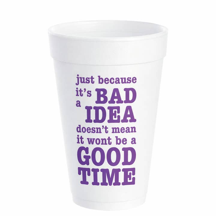 Just Because It's A Bad Idea - 16oz Styrofoam Cups for wholesale by Pink Machine
