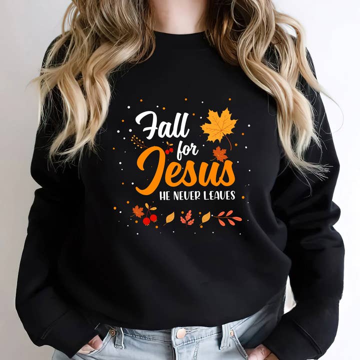 God Fall For Jesus He Never Leaves Thanksgiving Sweatshirt for wholesale by EagleAceApparel