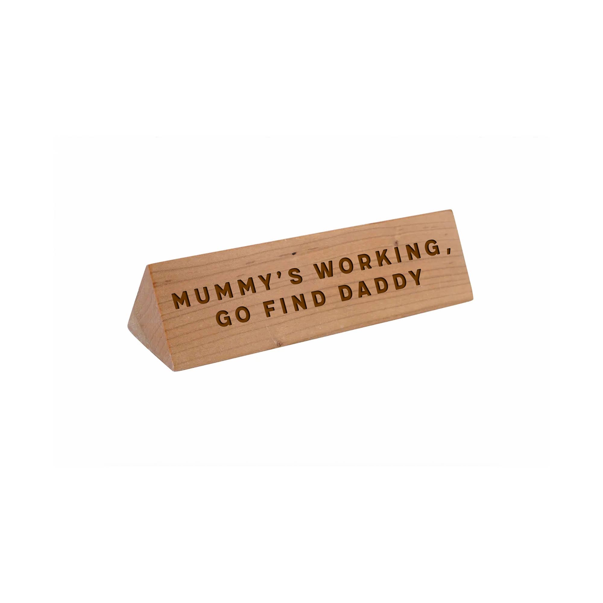 CGB Giftware – wholesale Desk/tabletop sign – Wooden Desk Sign 'Mummy's working, Go And Find Daddy'1
