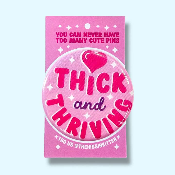 Thick and Thriving (Button or Magnet!) for wholesale by The Hissin' Kitten