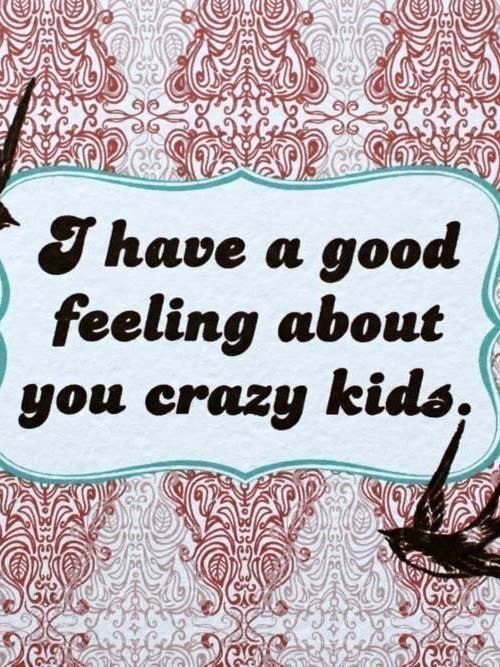 I Have A Good Feeling About You Crazy Kids for wholesale by MBMB