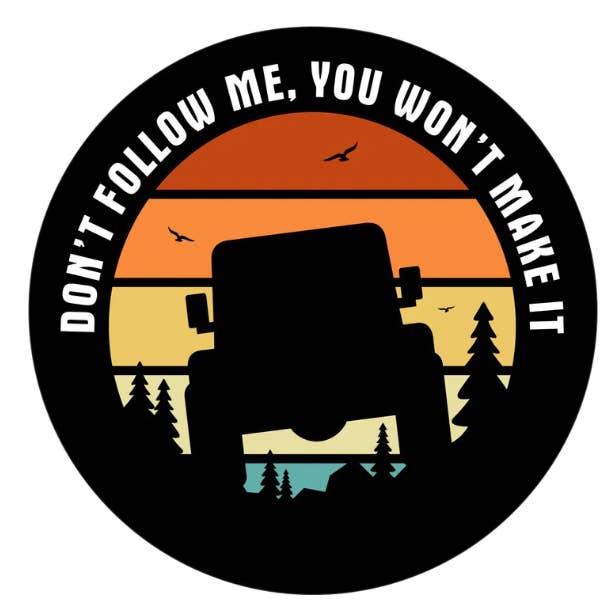 Don't Follow Me You Won't Make It Spare Tire Cover for wholesale by Dirty Acres