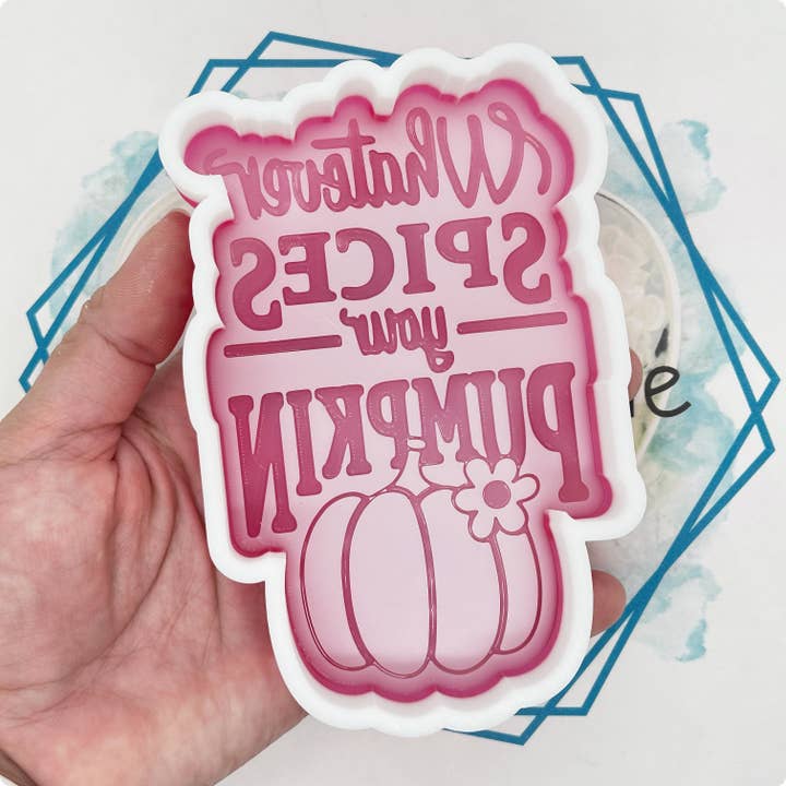 Whatever Spices your Pumpkin Freshie Mold for wholesale by The Freshie Junkie, LLC