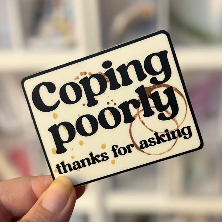 Coping Poorly Vinyl Sticker for wholesale by Sprinkles Studios