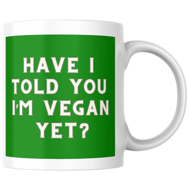 Funny "Have I told You I'm Vegan Yet?" Ceramic Mug 11oz Large Handle for wholesale by Lunabuloona