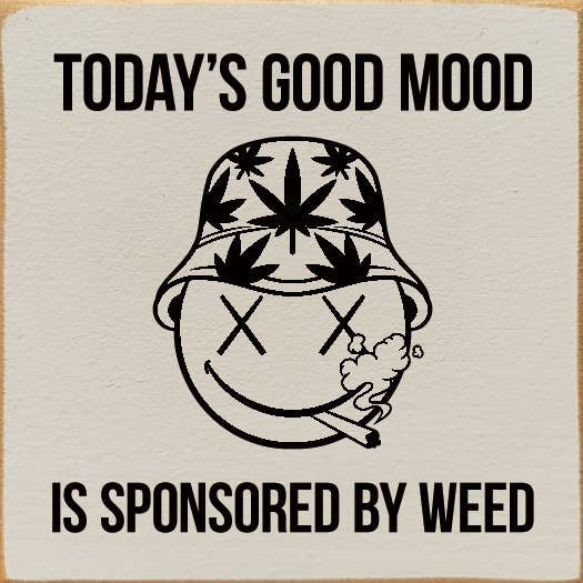 Today's Good Mood is Sponsored by Weed - Wood Sign for wholesale by SAWDUST CITY