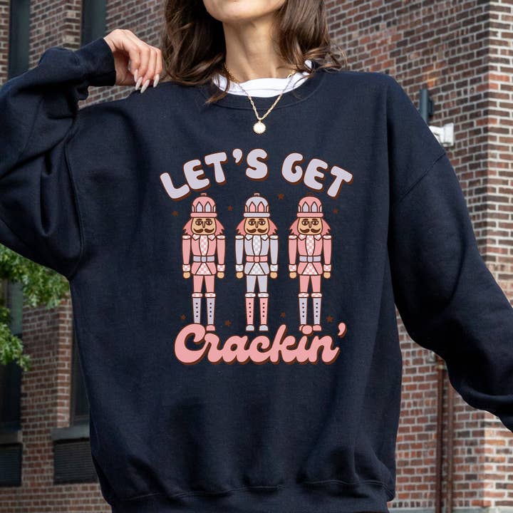 Let's Get Crackin, Nutcrackers, Christmas, Ballet Sweatshirt for wholesale by Refinery Number One LLC