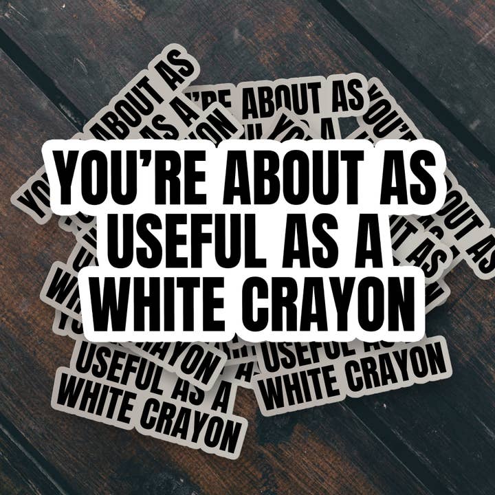 Sticker Bull - Wholesale Sticker - You're About As Dull As A White Crayon Sticker