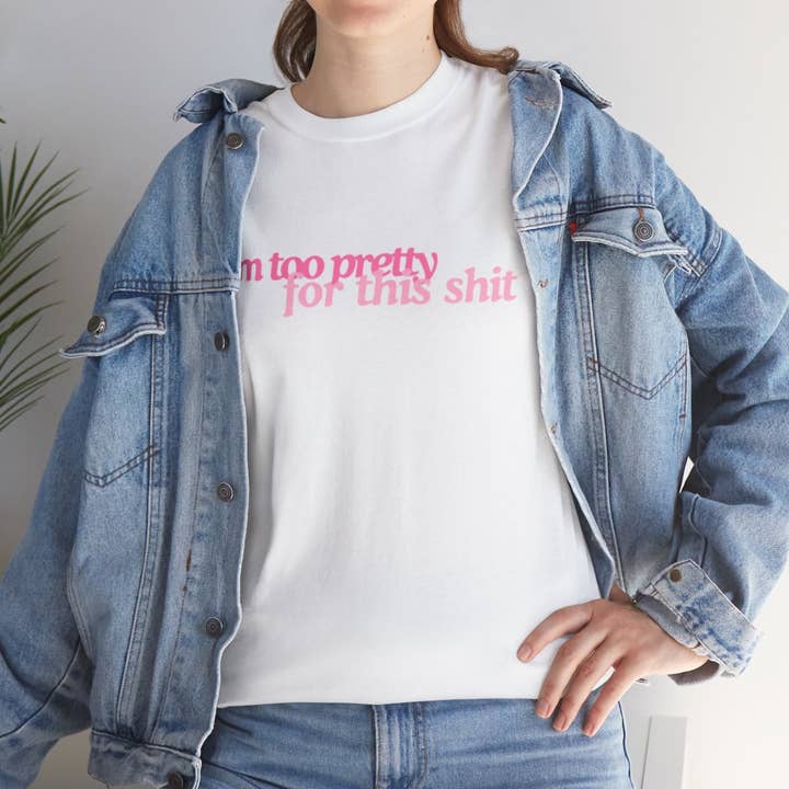 I'm Too Pretty for this Shit Tee for wholesale by Selenite Studio