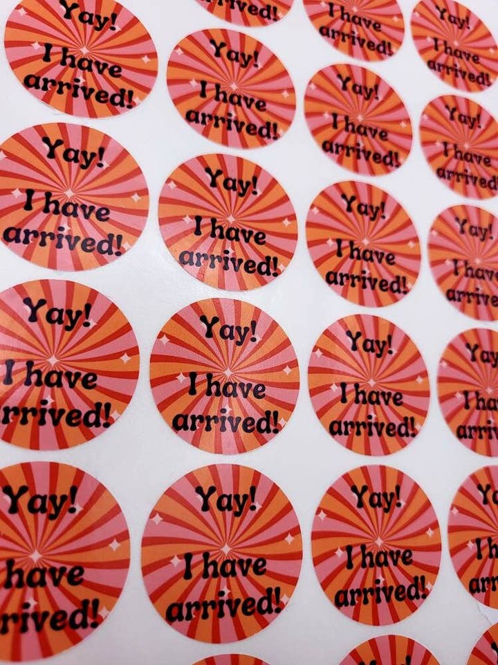 X35 I Have Arrived Stickers, Cute Packaging Stickers for wholesale by The Sticker Scene