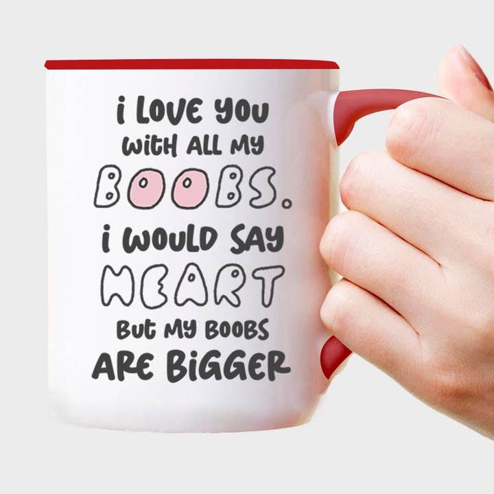 Ich liebe dich mit all meinen Brüsten Ich würde sagen Herz aber meine Brüste für den Großhandel von Everything Mugs