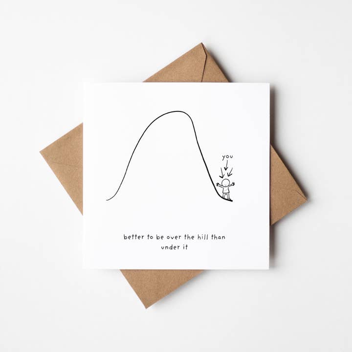 Better To Be Over The Hill Than Under It - Motivational Card for wholesale by Richard Darani