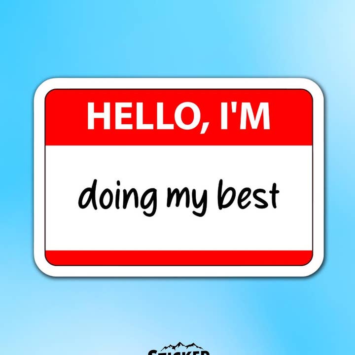 Sticker Lodge - Wholesale Phone & Laptop Stickers - Hello, I'm Doing My Best Vinyl Sticker0