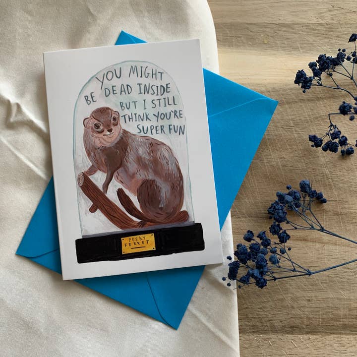 Fernandes Makes – wholesale Everyday greeting card – Dead Inside but Super Fun - Ferret A6 Greeting Card2