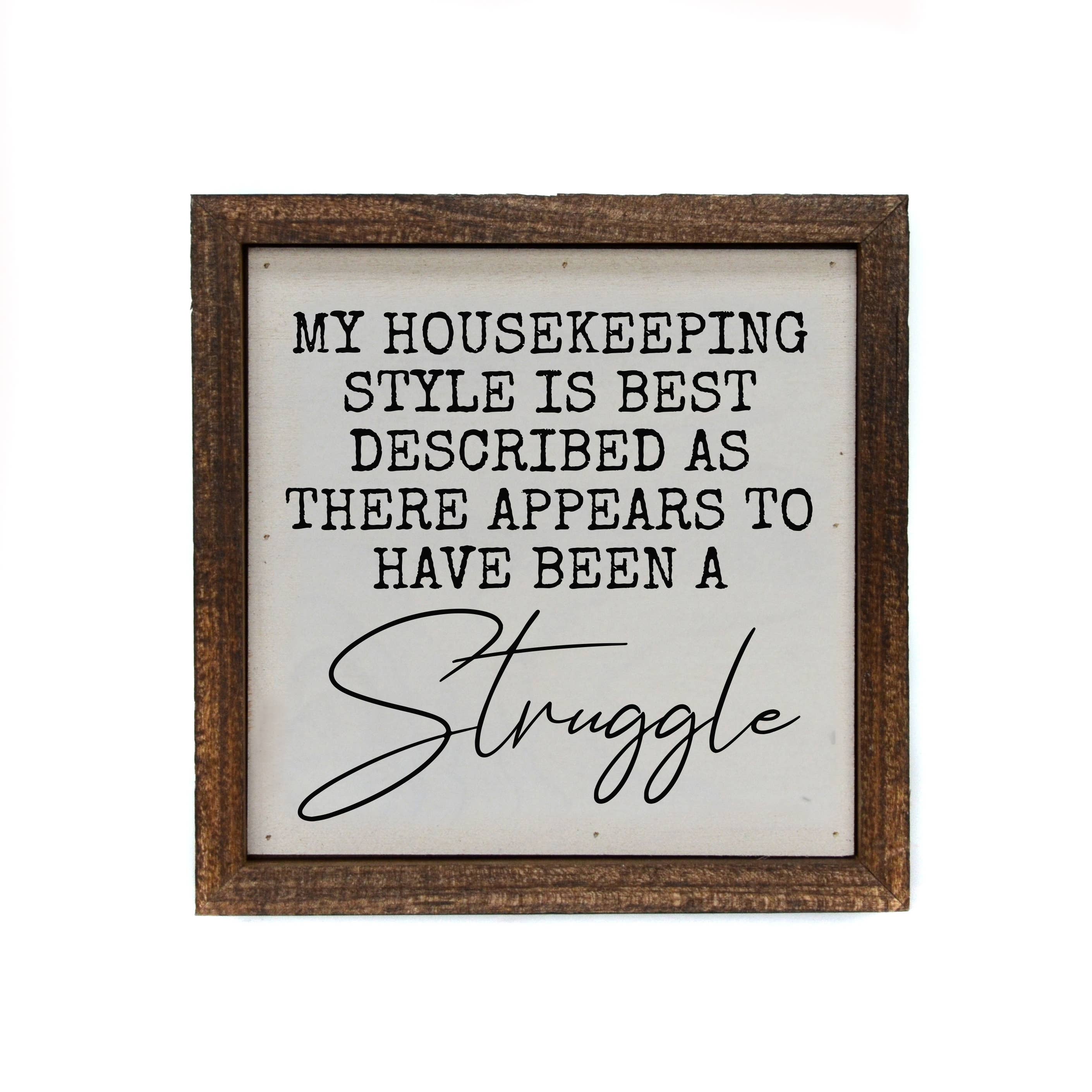 Driftless Studios - Wholesale Sign - 6x6 My Housekeeping Style Is Home Accent Signs