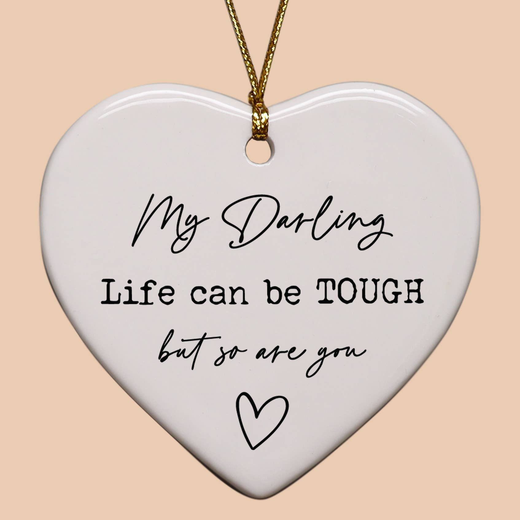Cedar Crate Market - Wholesale Ornament - My Darling Life Can Be Tough But So Are You Heart Ornament