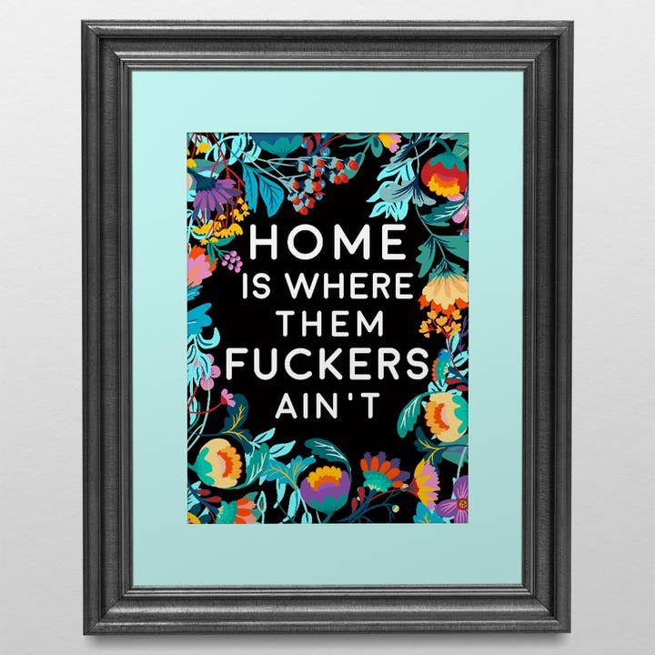 Lemon Zesty - Vendita all'ingrosso Stampa artistica - Home Is Where Them Fuckers Ain't - stampa 5x7 «e ma6