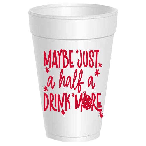Maybe Just a Half a Drink More - 10 pack for wholesale by Sassy Cups
