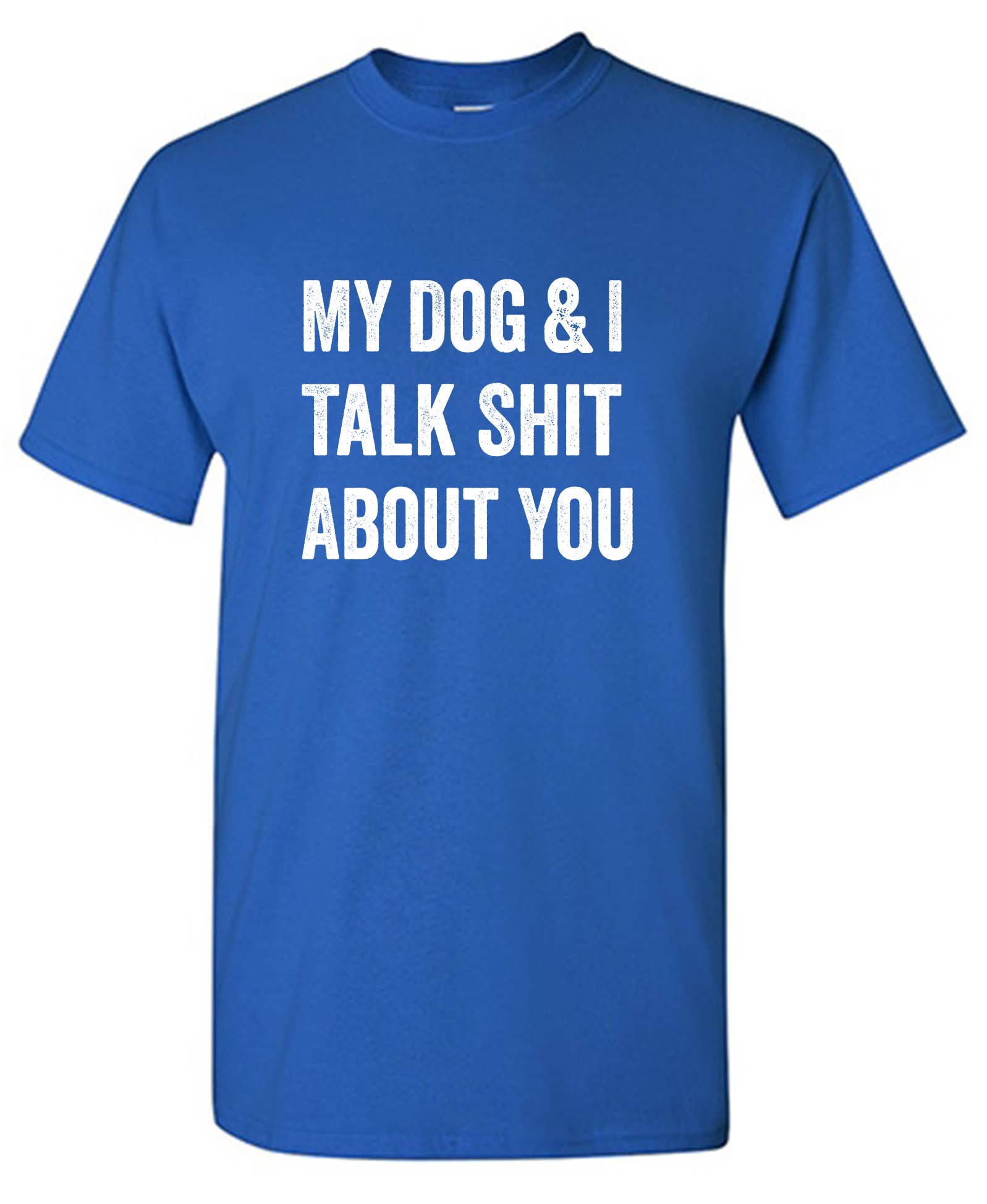 Feelin Good Tees - Wholesale Screen Printed T-Shirt - Unisex - My Dog And I Talk About You4