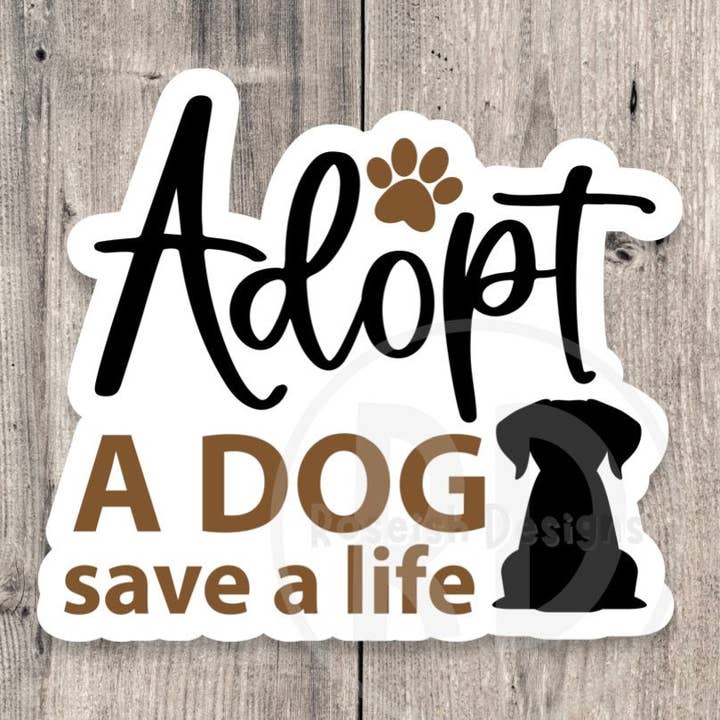 Adopt a Dog Save a Life Rescue - Vinyl Sticker for wholesale by Roseish Designs