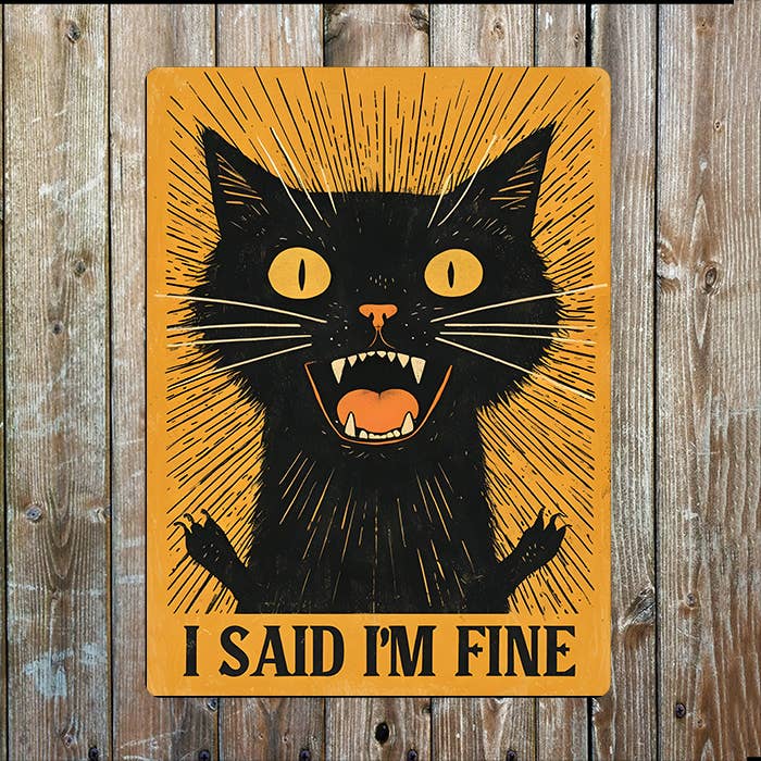 The British Metal Signs Company – wholesale Sign – I Said I'm Fine | Cat Screaming | Metal Sign Plaque