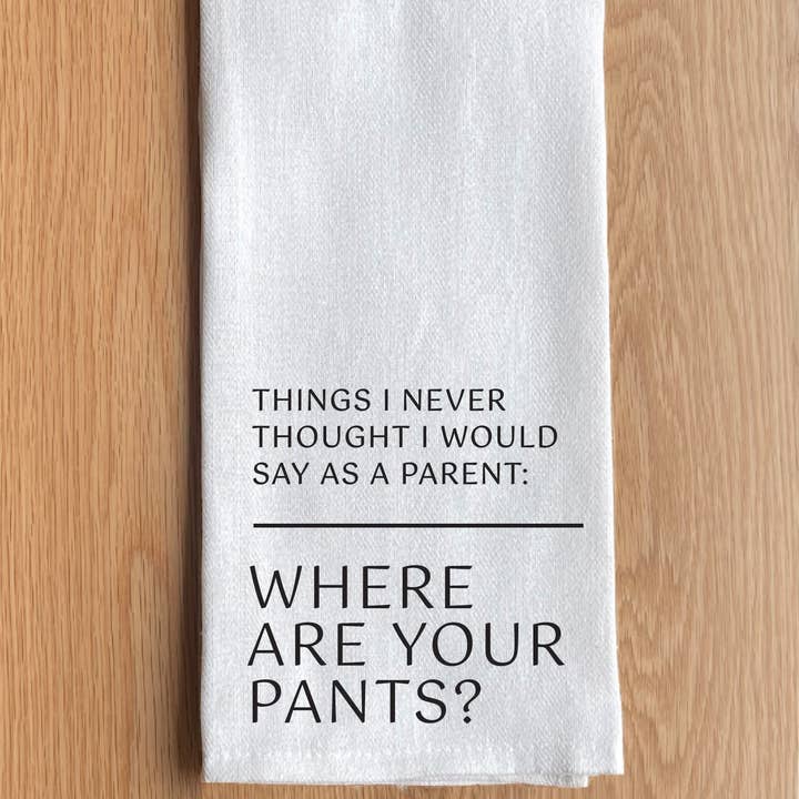 ... Where are your pants? White Kitchen Towel for wholesale by Second Nature by Hand
