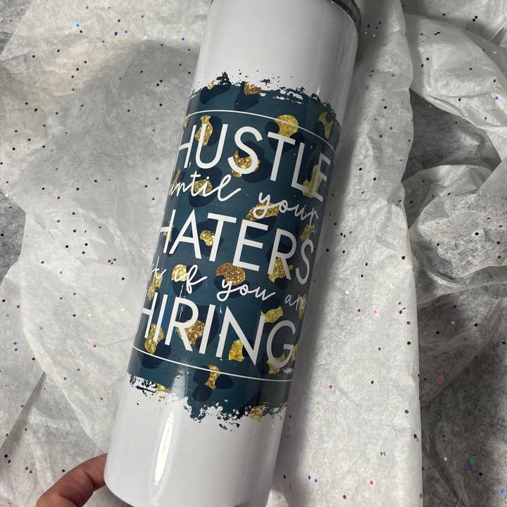Tumbler- Hustle till your haters ask if you're hiring for wholesale by Mama’s Chaos Crafting