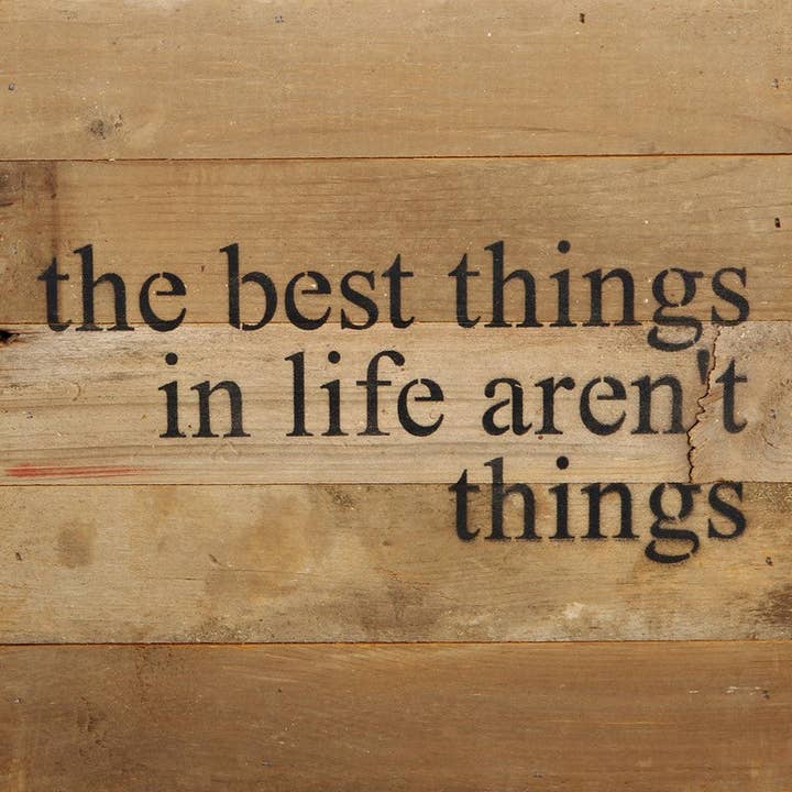 The best things in life aren't things. / 10"x10" Reclaimed Wood Sign for wholesale by Second Nature by Hand