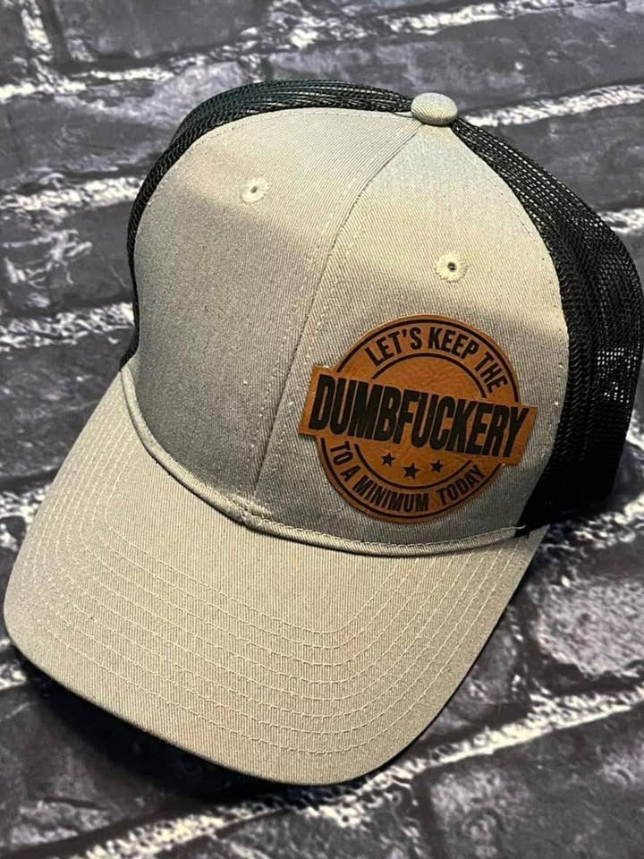 Lets Keep The Dumbfuckery to a minimum laser engraved patch hat for wholesale by Beer Budget Designs