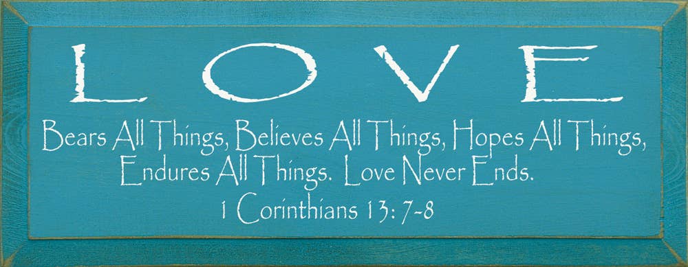 SAWDUST CITY - Wholesale Sign - Love Bears all Things... 1 Corinthians 13: 7-8 Wood Sign7