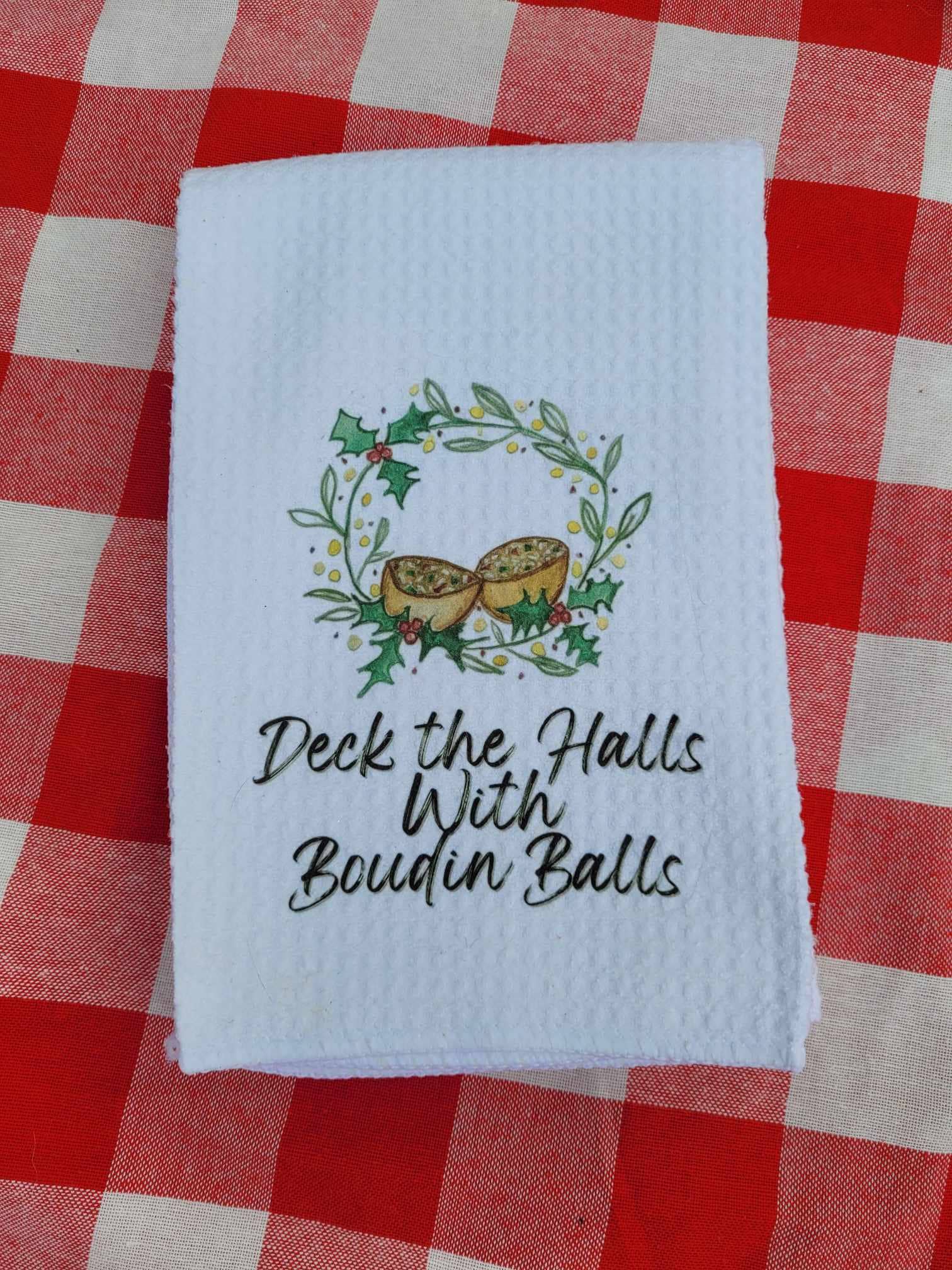 Kelly Airhart Studios - Wholesale Tea Towel - Christmas Tea Towel. "Deck the Halls with Boudin Balls"6