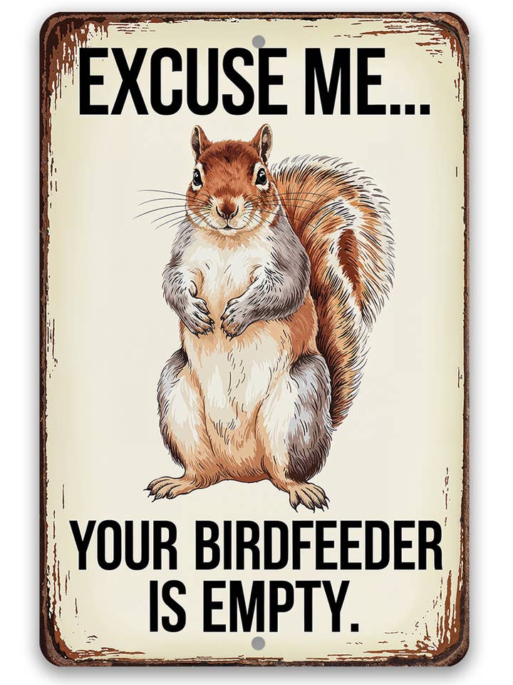 Your Birdfeeder is Empty - Metal Sign for wholesale by Lone Star Art Metal Signs