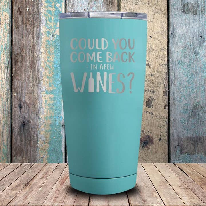 Soulful Wear - Wholesale Insulated Mug/Tumbler - Could You Come Back In A Few Wines?6