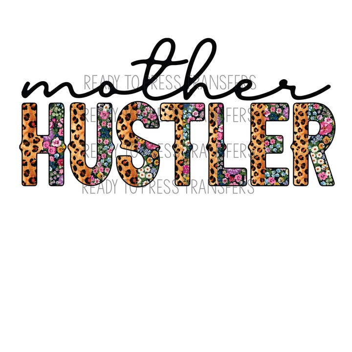 Mother Hustler - Sublimation Transfer - T248 for wholesale by BreezePrintCo