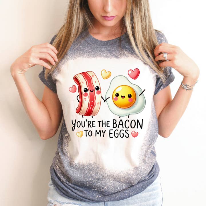 You're The Bacon To My Eggs Bleached Valentine Tee for wholesale by Hello Gorgeous Apparel
