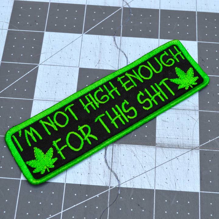 Thread By Dawn - Wholesale Patch - I'm Not High Enough For This 5" inch Iron On/Sew On Embroidered Patch4