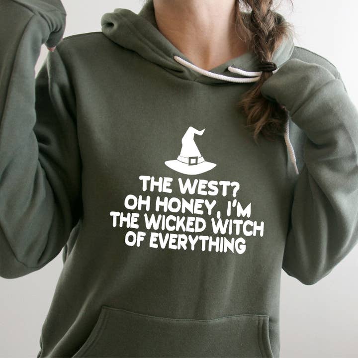 Berkley Rose Collection - Wholesale Hoodie - Women's - The West? oh Honey I'm the Wicked Witch of Everything - Hoodie Sweatshirt