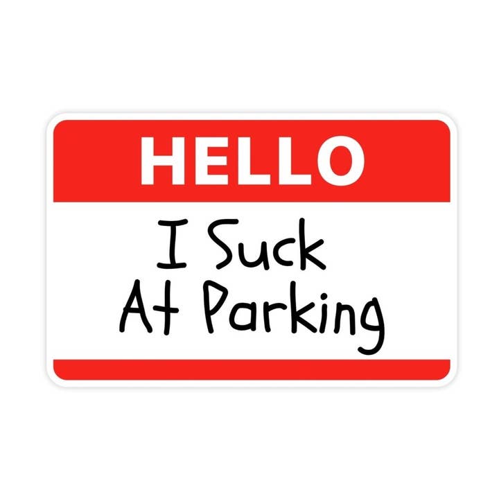 Hello I Suck At Parking Sticker, Bad Parking Sticker, Funny Waterproof Vinyl Sticker Decal for Cars, Waterbottles and, Laptop for wholesale by Sticker Bull