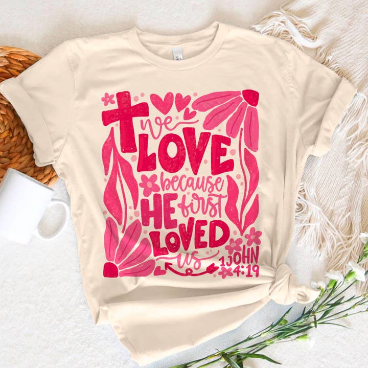 NVC Ecommerce LLC - Wholesale T-Shirt (Graphic) - Women's - We love because He first loved us Shirt, Love Sweatshirt