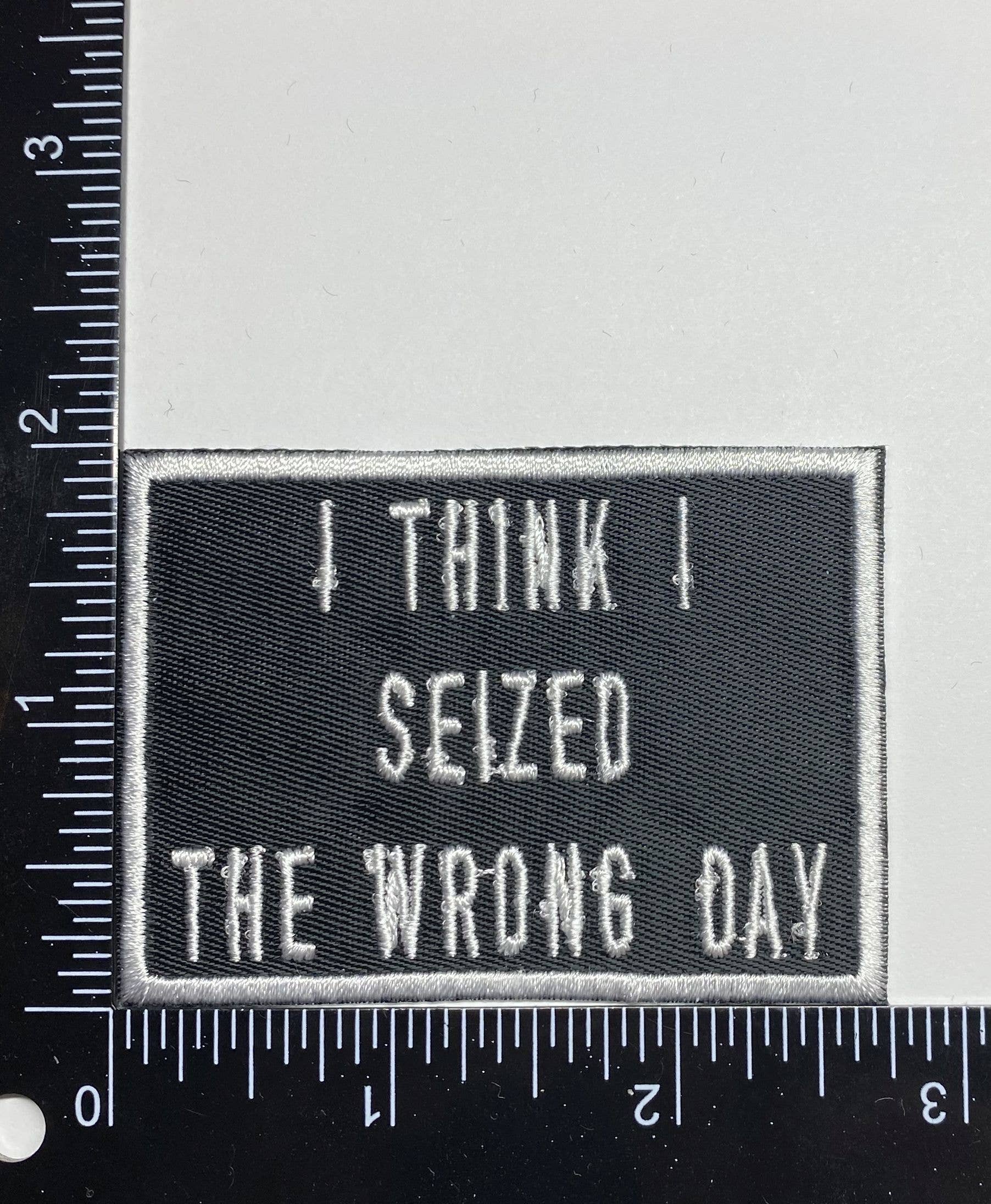 Wholesale Applique - Wholesale Patch - I Think I Seized the Wrong Day, Embroidered, Iron on Patch1