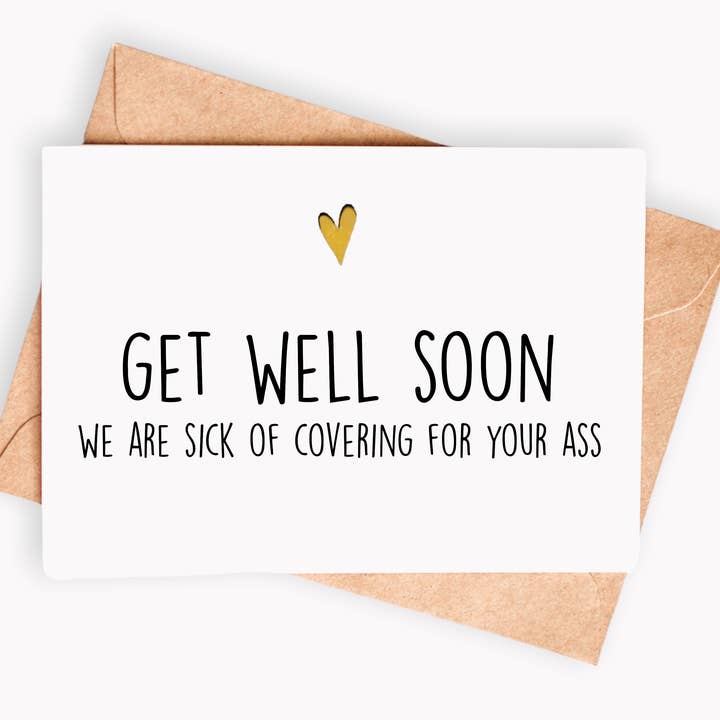 Funny Get well soon card - We are sick of covering for your for wholesale by Spicy Cards